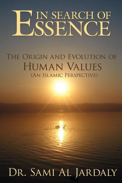 In Search of Essence: The Origin and Evolution of Human Values (an Islamic Perspective)