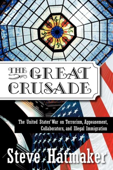 The Great Crusade: The United States' War on Terrorism Appeasement Collaborators and Illegal Immigration
