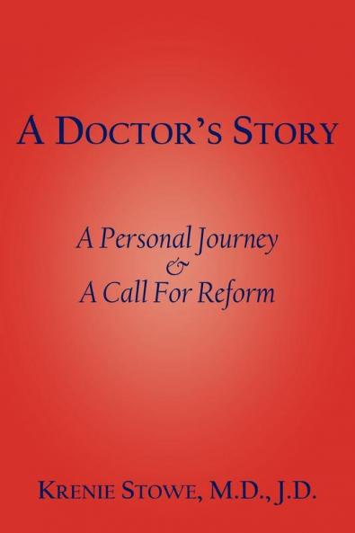 A Doctor's Story: A Personal Journey and A Call For Reform
