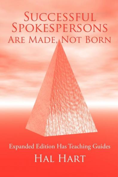 Successful Spokespersons Are Made Not Born: Expanded Edition Has Teaching Guides