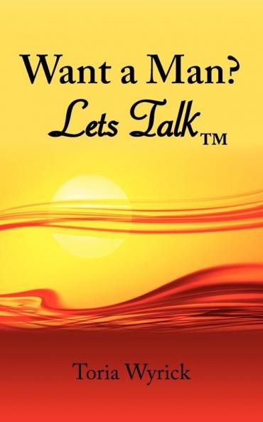 Want a Man? Lets Talk