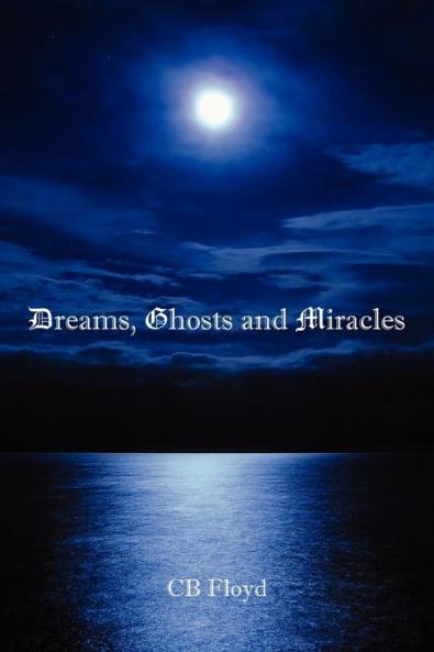 Dreams Ghosts and Miracles