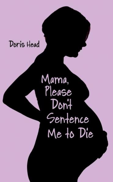 Mama Please Don't Sentence Me to Die