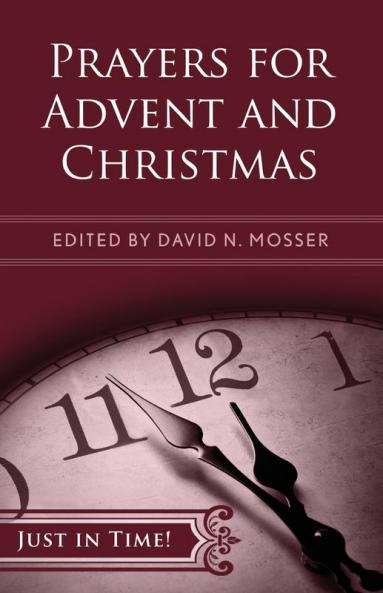 Just in Time! Prayers for Advent and Christmas