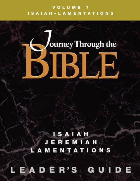 Journey Through the Bible Volume 7 Isaiah-Lamentations Leader's Guide