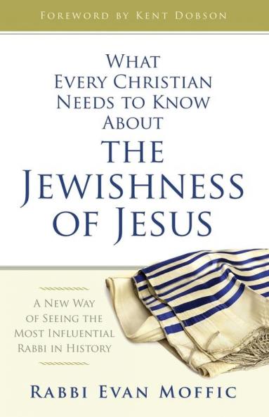 What Every Christian Needs to Know about the Jewishness of Jesus