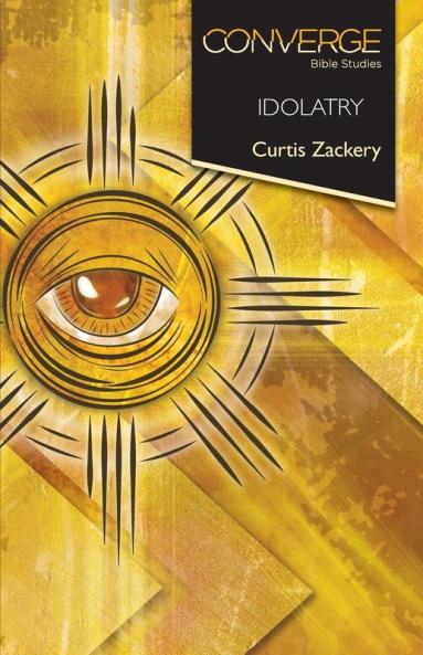 Converge Bible Studies: Idolatry
