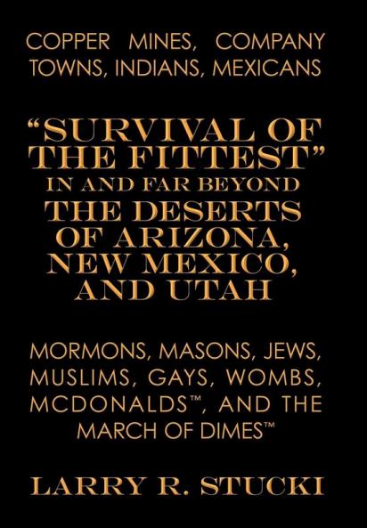 Copper Mines Company Towns Indians Mexicans Mormons Masons Jews Muslims Gays Wombs McDonalds and the March of Dimes