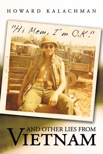 Hi Mom I'm O.K. and Other Lies from Vietnam