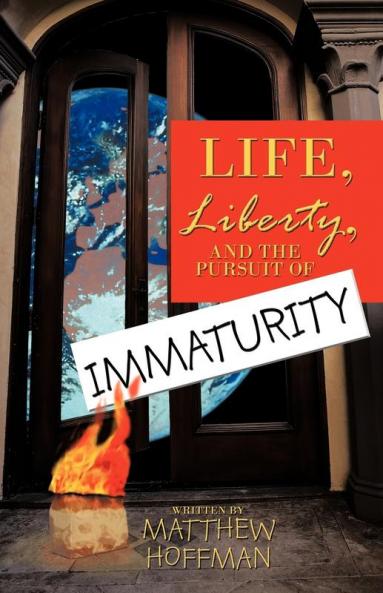 Life Liberty and the Pursuit of Immaturity