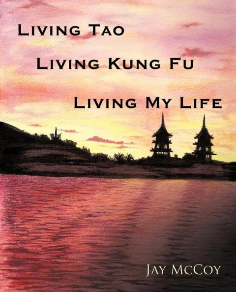 Living Tao Living Kung Fu Living My Life