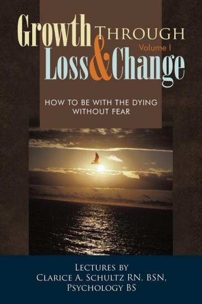 Growth Through Loss & Change Volume I
