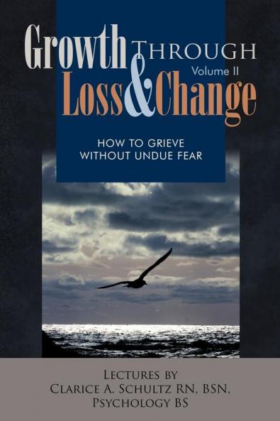 Growth Through Loss & Change Volume II