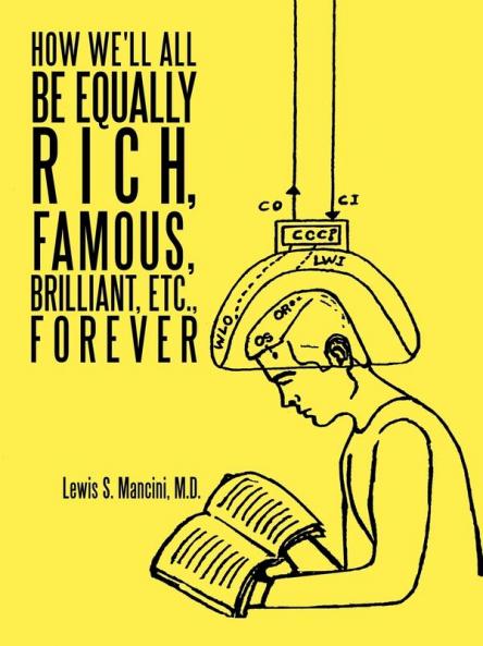 How We'll All Be Equally Rich Famous Brilliant Etc. Forever