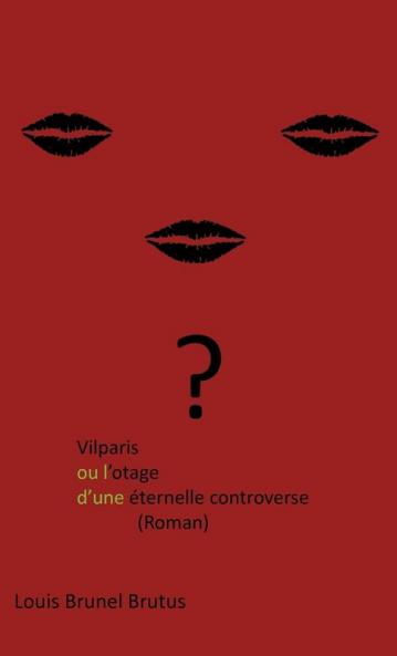 Vilparis Ou L'Otage D'Une Eternelle Controverse