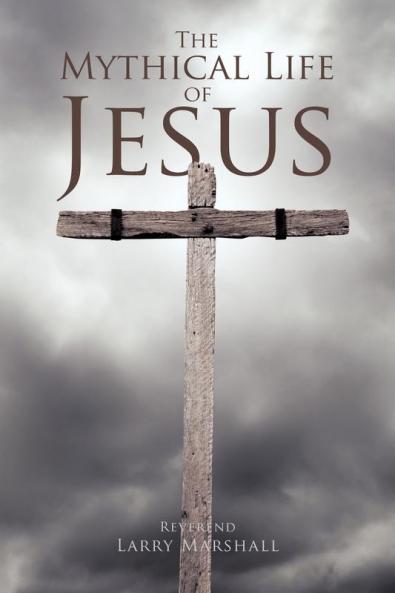 The Mythical Life of Jesus