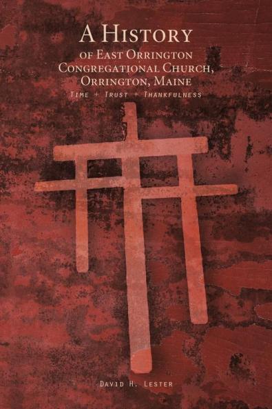 A History of East Orrington Congregational Church Orrington Maine