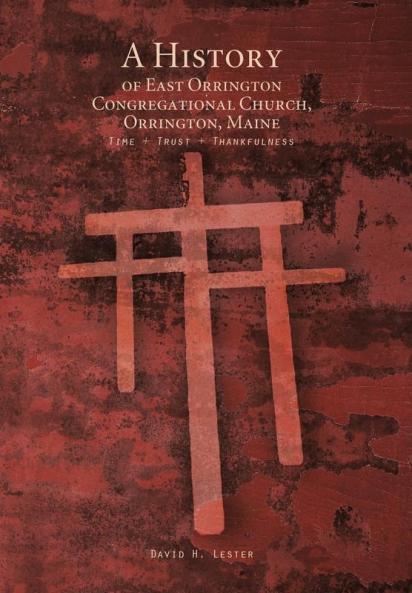 A History of East Orrington Congregational Church Orrington Maine