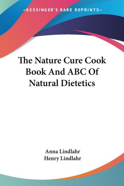 The Nature Cure Cook Book and ABC of Nat