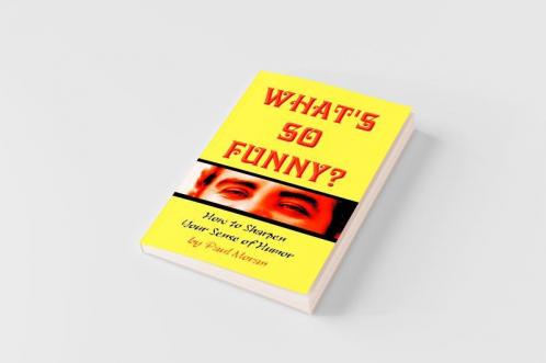 What's So Funny? How to Sharpen Your Sense of Humor