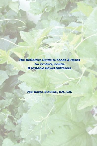 The Definitive Guide to Foods & Herbs for Crohn's Colitis & Irritable Bowel Sufferers