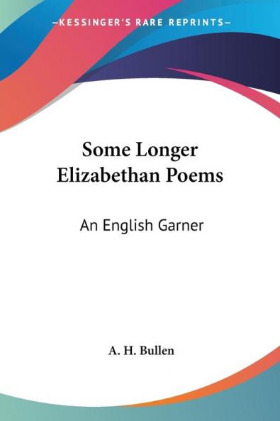 Some Longer Elizabethan Poems: An English Garner