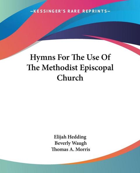 Hymns for the Use of the Methodist Episcopal Church