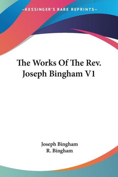 The Works of the Rev. Joseph Bingham: 1
