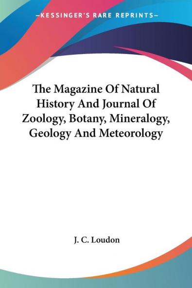 The Magazine Of Natural History And Journal Of Zoology Botany Mineralogy Geology And Meteorology