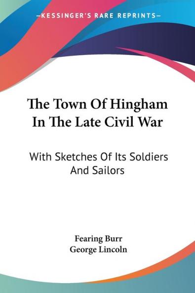 The Town Of Hingham In The Late Civil War