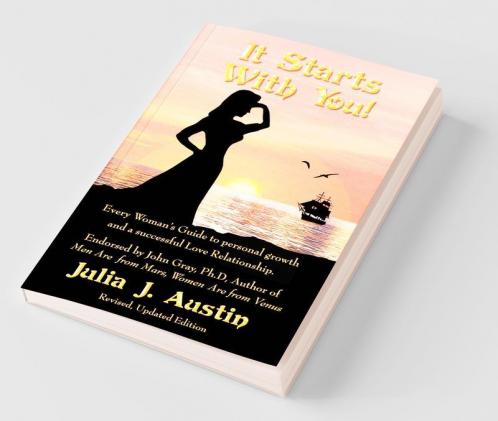 It Starts With You!  Every Woman's Guide to personal growth and a successful Love Relationship.