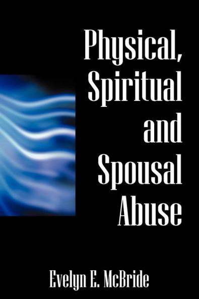 Physical Spiritual and Spousal Abuse
