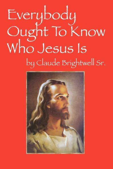 Everybody Ought To Know Who Jesus Is