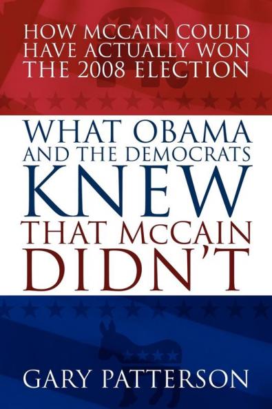 What Obama and the Democrats Knew That McCain Didn't