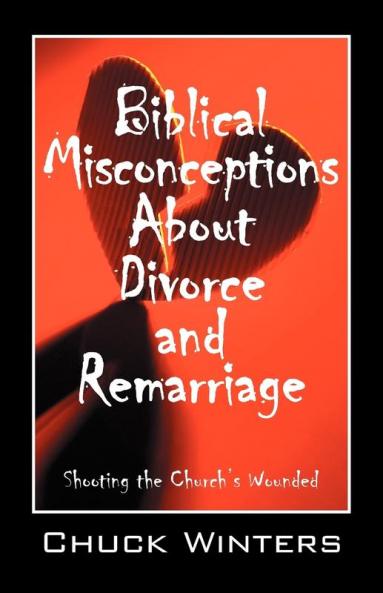 Biblical Misconceptions About Divorce and Remarriage