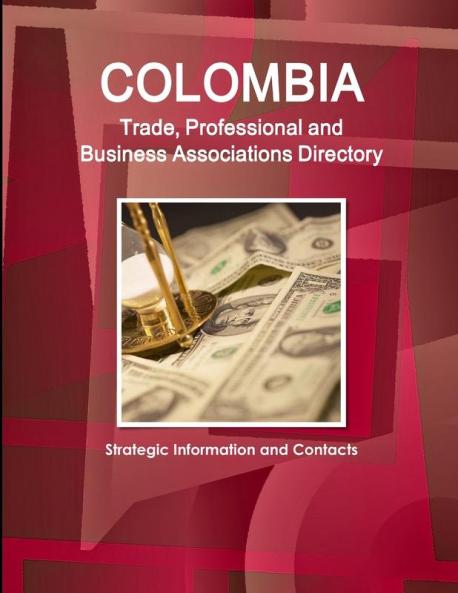 Colombia Trade Professional and Business Associations Directory - Strategic Information and Contacts