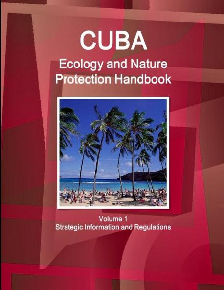 Cuba Ecology and Nature Protection Handbook Volume 1 Strategic Information and Regulations