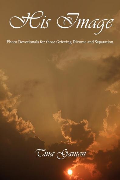 His Image: Photo Devotionals for Those Grieving Divorce and Separation