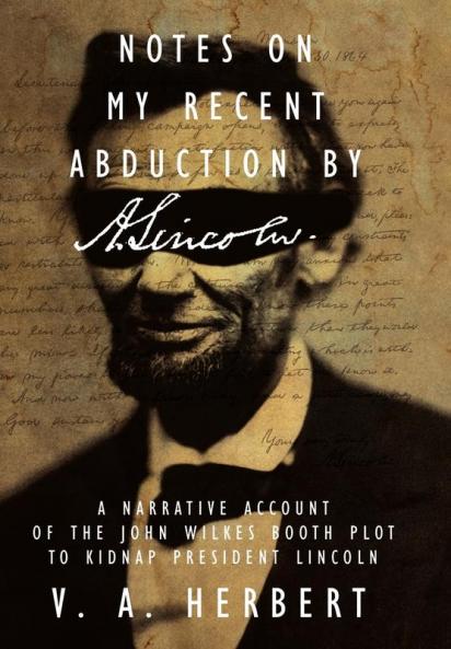 Notes on My Recent Abduction by A. Lincoln