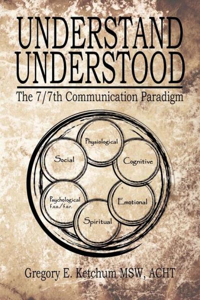 Understand Understood: The 7/7th Communication Paradigm