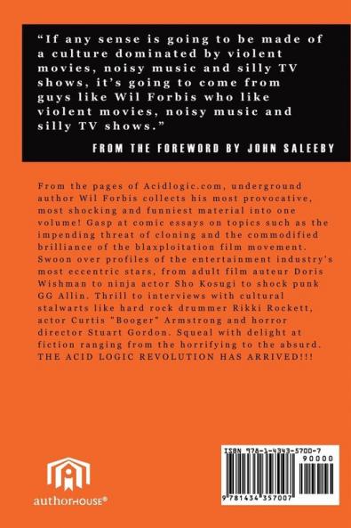 Acid Logic: A Decade of Humorous Writing on Pop Culture Trash Cinema and Rebel Music