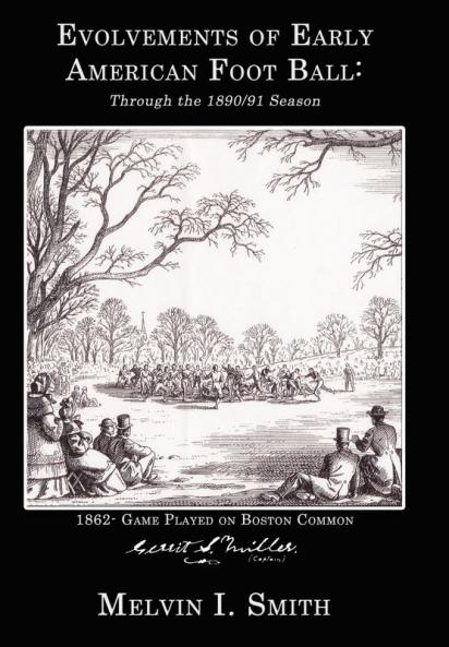 Evolvements of Early American Foot Ball: Through the 1890/91 Season