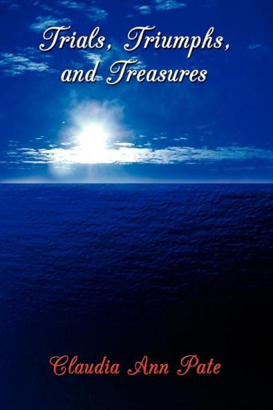 Trials Triumphs and Treasures
