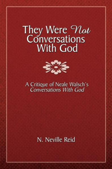 They Were Not Conversations With God: A Critique of Neale Walsch's Conversations With God