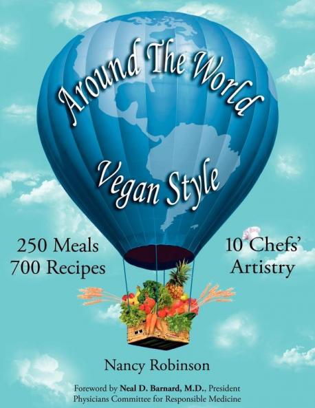 Around the World Vegan Style: 250 Meals 700 Recipes 10 Chefs' Artistry