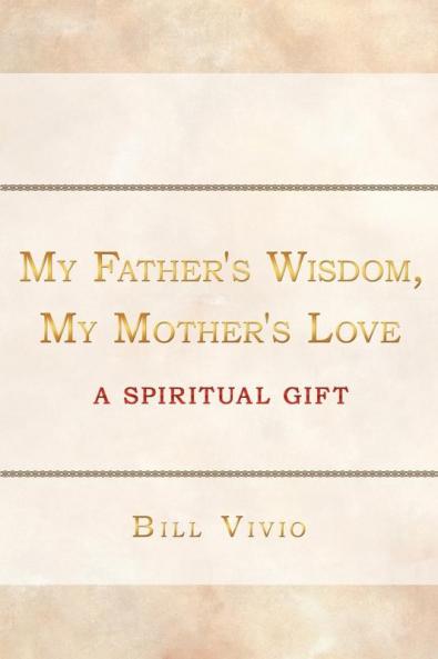 My Father's Wisdom My Mother's Love