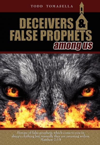Deceivers & False Prophets Among Us