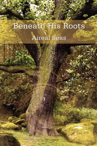 Beneath His Roots