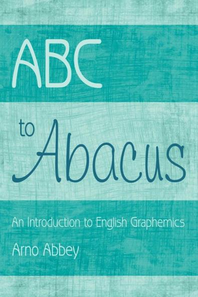 ABC to Abacus: An Introduction to English Graphemics