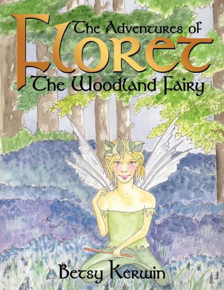 The Adventures of Floret the Woodland Fairy